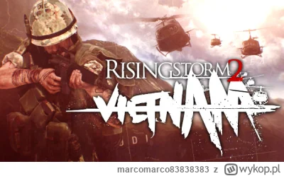 marcomarco83838383 - Siema mireczki szukam gierki #pirata Rising Storm 2: Vietnam. Co...