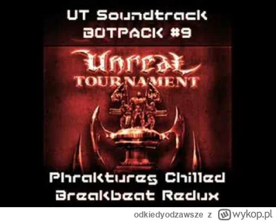 o.....e - UT Soundtrack - Botpack #9 (Phrakture's Chilled Breakbeat Redux)
#muzykazgi...