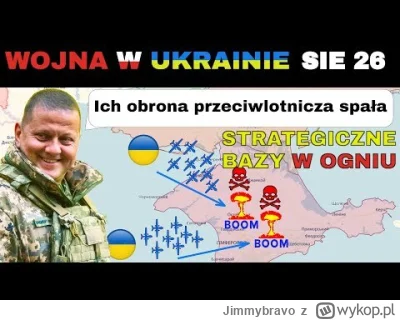 Jimmybravo - 26 SIE: Wyprzedzający Ruch! Ukraińcy ZWODZĄ rosyjską OBRONĘ PRZECIWLOTNI...