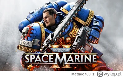 Matheo780 - Ale zajebiście się prezentuje ten nowy Space Marine 2. Nie jestem jakimś ...