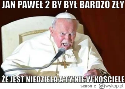 Sidroff - "zwiększył zaufanie społeczne do kościelnych instytucji"
SPOILER

wszyscy c...