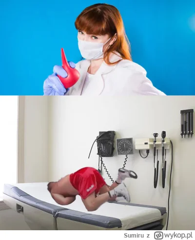 Sumiru - Panie Pierdas proszę położyć się na kozetce i się wypiąć. Trzeba zrobić lewa...