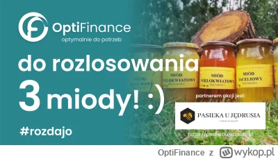 OptiFinance - Cześć Mirki i Mirabelki!

Kolejne #rozdajo z odrobiną merytorycznej tre...