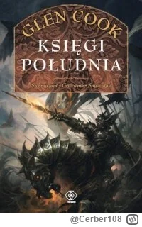 Cerber108 - 263 + 1 = 264

Tytuł: Księgi Południa
Autor: Glen Cook
Gatunek: fantasy, ...