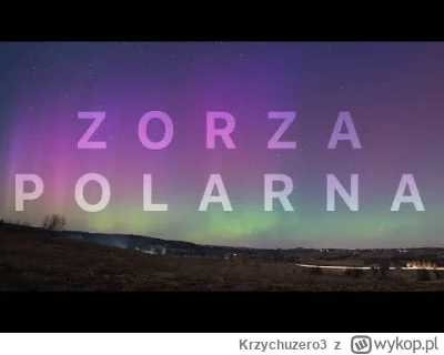 Krzychuzero3 - Dzisiejszej nocy na naszym niebie tańczyła zorza polarna a ten film to...