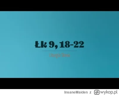 InsaneMaiden - 26 września 2025
Piątek XXV tydzień zwykły
(Łk 9,18-22)
Gdy raz Jezu...