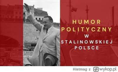 Histmag - Znalezisko - Humor polityczny w stalinowskiej Polsce (https://wykop.pl/link...