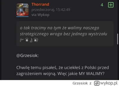 Grzesiok - Ej @Thorrand od 2 dni czekam żebyś mi pokazał wpis według którego uciekłem...