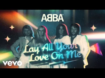 yourgrandma - ABBA - Lay All Your Love On Me