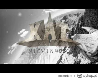 mszuriam - KAT - Niewinność
https://www.youtube.com/watch?v=8w3hRdg7CmI