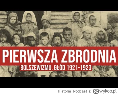 Historia_Podcast - Doniesienia z sowieckich gazet z jesieni 1921 roku były szokujące....