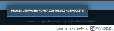 czarne_skarpety - Czyli nawet tak po prostu konta nie można usunąć? Proce się rozpocz...