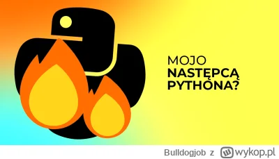 Bulldogjob - Mojo - język prosty jak Python i wydajny jak C++

Poznaj język programow...
