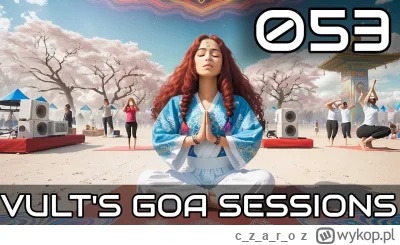 czaro - Vult's Goa Sessions 053 właśnie ma swoją premierę, zapraszam :) #psytrance #g...
