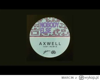 MARClN - Axwell – Nobody Else (1991 Remix)

Axtone Records – AXT112DE
May 10, 2019
UK...
