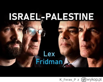 KFerasP - Debata prowadzona przez Lexa Fridmana o stosunkach Izraela i Palestyny

#iz...