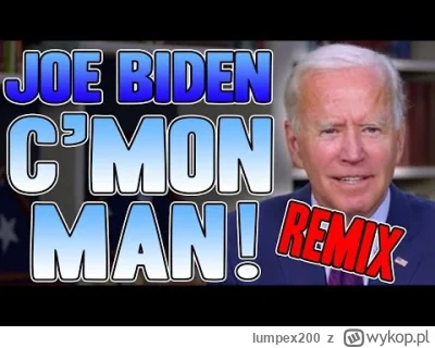 lumpex200 - A wystarczyło nagrac kawałek wpadający w ucho jak zrobił to biden 4 lata ...