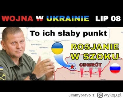 Jimmybravo - 08 JUL: Ukraińcy ODKRYLI rosyjską PIĘTĘ ACHILLESA.
Pierwszej linii obron...