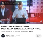 Tumurochir - Mazurek na Kanale Zero o przeszukaniu domu Ziobry:

 Czas na ostrzeżenie...