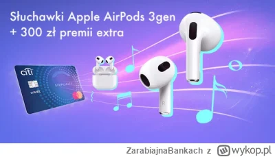 ZarabiajnaBankach - Mireczki! Łapcie słuchaweczki Apple Airpod 3gen i 300 zł dodatkow...