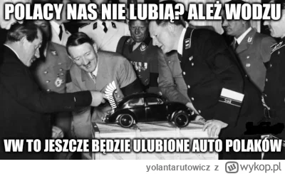 yolantarutowicz - @onomatopejusz: 

Szanuję Ferdka Porsche za to jak rozgryzł Polaków...