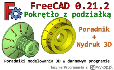 InzynierProgramista - FreeCAD - pokrętło z podziałką - przykład + wydruk 3D | Tutoria...