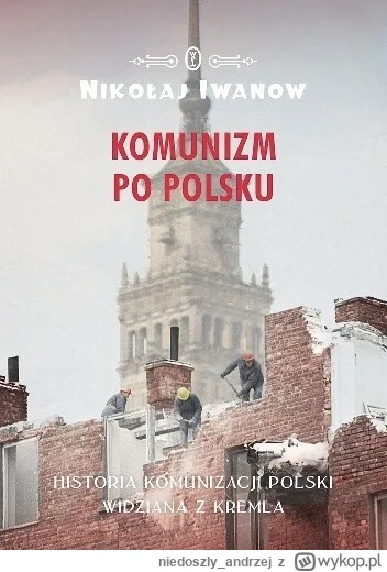 niedoszly_andrzej - 813 + 1 = 814

Tytuł: Komunizm po polsku. Historia komunizacji Po...