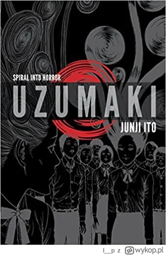 l__p - 166 + 1 = 167

Tytuł: Uzumaki: spiral into horror
Autor: Junji Itō
Gatunek: ko...