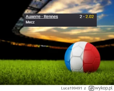 Luca199491 - PROPOZYCJA 11.03.2023
Spotkanie: Auxerre - Rennes
Bukmacher: Fortuna
Typ...