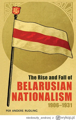 niedoszly_andrzej - 825 + 1 = 826

Tytuł: The Rise and Fall of Belarusian Nationalism...