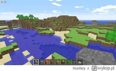 Huntley - @Hanlan: Minecraft, pamiętam jak kolega mi go pokazał w bardzo wczesnej wer...