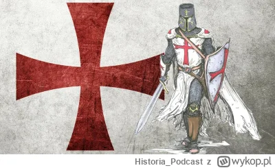 Historia_Podcast - Znalezisko: https://wykop.pl/link/7158187/templariusze-jak-krol-fr...