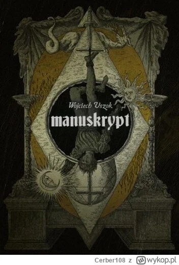 Cerber108 - 173 + 1 = 174

Tytuł: Manuskrypt
Autor: Wojciech Uszok
Gatunek: horror
Oc...