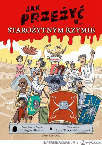 IMPERIUMROMANUM - Recenzja: "Jak przeżyć w… starożytnym Rzymie"

Książka "Jak przeżyć...