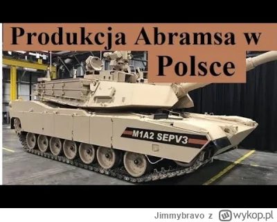 Jimmybravo - Produkcja czołgu Abrams w Polsce

#wojna #polska #wojsko