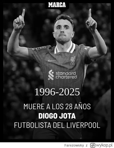 Farezowsky - Jak podaje MARCA podobno Diogo Jota nie żyje. Zginął w wypadku samochodo...
