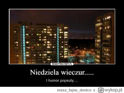 maszfajnedonice - @matluck: poniedziałek nie jest tak zły jak niedziela wieczór na sz...