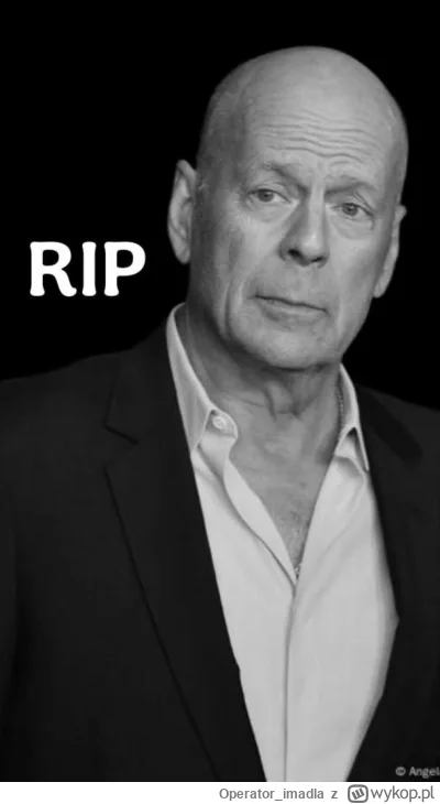 Operator_imadla - Info sprzed chwili, Bruce Willis umarł. #rip