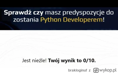 brakloginuf - Jeszcze troche i bede python developerem. Jest niezle