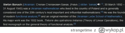 strangetime - Banach ukraińcem?????! Przeglądam sobie wiki i na coś takiego trafiłem ...