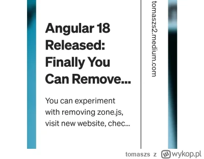 tomaszs - Angular 18 is finally here
https://tomaszs2.medium.com/angular-18-released-...