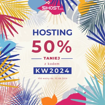 sohost - Promocja w sohost® na koniec wakacji!
Z kodem KW2024 hosting aż 50% taniej!
...