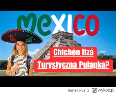 bartekplus - Trochę mojej mordy, trochę #meksyk , czyli  #chichenitza, cenoty i Bacal...