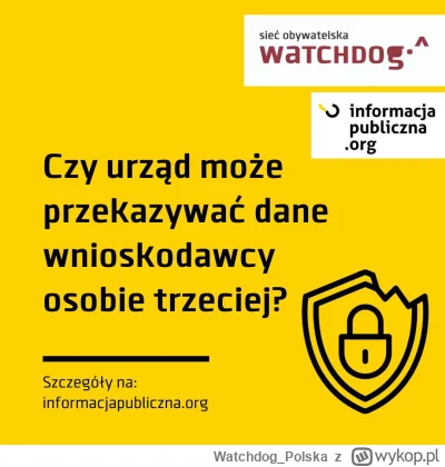 WatchdogPolska - Czy urząd może przekazywać dane wnioskodawcy osobie trzeciej? Odpowi...