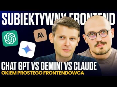 kkecaj - "Chat GPT vs Gemini vs Claude okiem prostego frontendowca!"
"W dzisiejszym ...