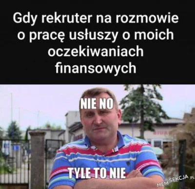 TytanowyLucjan - @zielonygoblin: Gardzisz, bo ktoś na propozycję pracy pyta o zarobki...