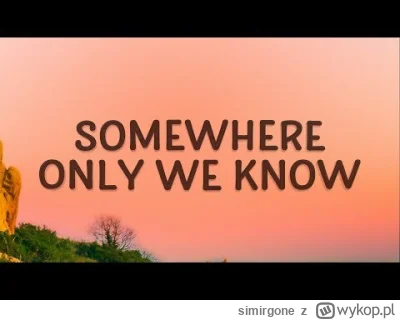 simirgone - Keane - Somewhere Only We Know #muzyka #felsy ależ #!$%@? to lato.