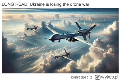 konradpra - https://www.intellinews.com/long-read-ukraine-is-losing-the-drone-war-323...