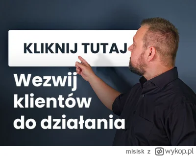 misisk - Dziś kolejny temat, o który zostałem poproszony: CTA, czyli wezwanie do dzia...