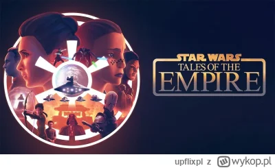 upflixpl - Gwiezdne wojny: Opowieści z imperium – dzisiejsza nowość w Disney+ Polska!...
